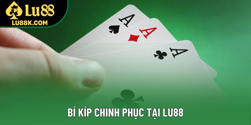 Bí kíp chinh phục tại Lu88 Bí kíp chinh phục tại Lu88