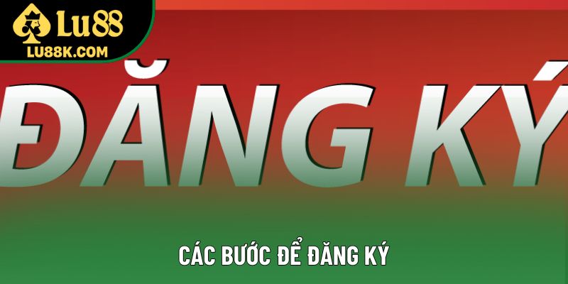 Các bước để đăng ký Các bước để đăng ký