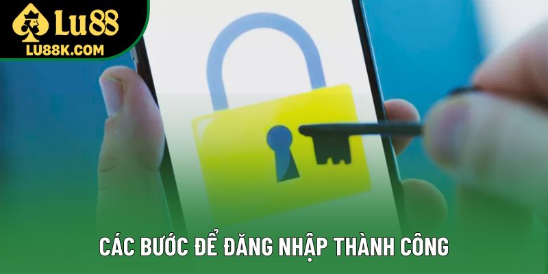 Các bước để đăng nhập thành công Các bước để đăng nhập thành công