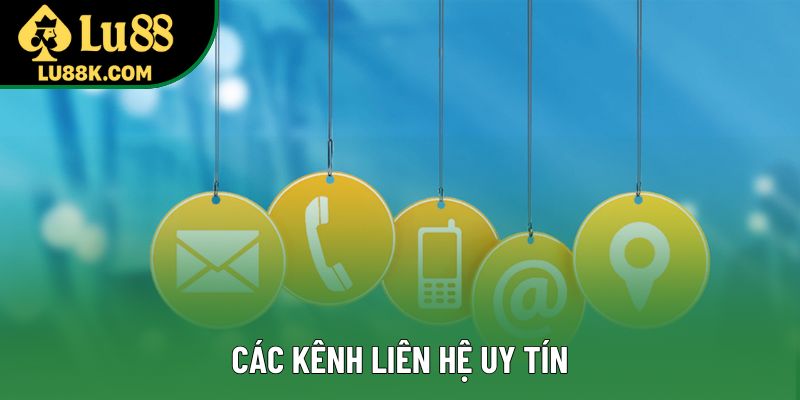 Các kênh liên hệ uy tín Các kênh liên hệ uy tín
