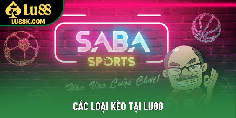 Các loại kèo tại lu88 Các loại kèo tại lu88