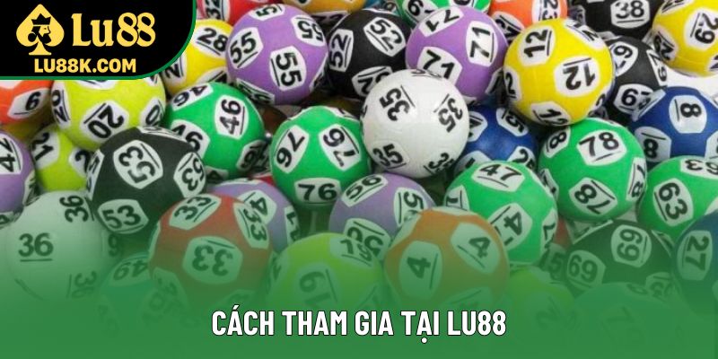 Cách tham gia tại Lu88 Cách tham gia tại Lu88