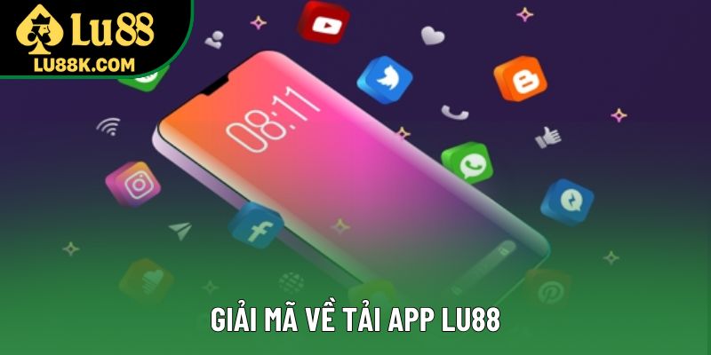 Giải mã về tải app Lu88 Giải mã về tải app Lu88