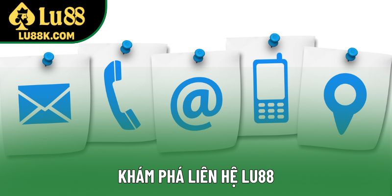 Khám phá liên hệ Lu88 Khám phá liên hệ Lu88
