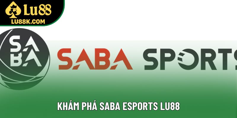 Khám phá SABA eSports Lu88 Khám phá SABA eSports Lu88