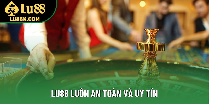 Lu88 luôn an toàn và uy tín Lu88 luôn an toàn và uy tín
