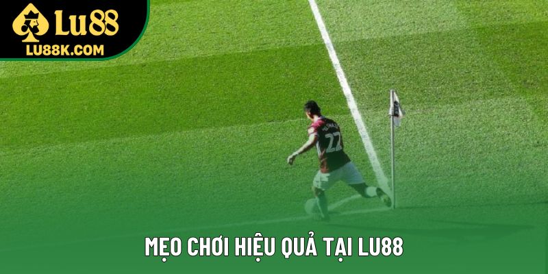 Mẹo chơi hiệu quả tại Lu88 Mẹo chơi hiệu quả tại Lu88